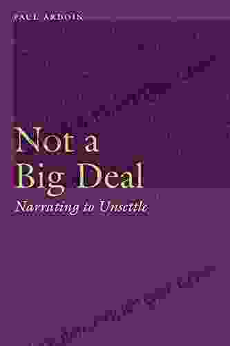 Not A Big Deal: Narrating To Unsettle (Frontiers Of Narrative)