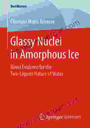 Glassy Nuclei In Amorphous Ice: Novel Evidence For The Two Liquids Nature Of Water (BestMasters)