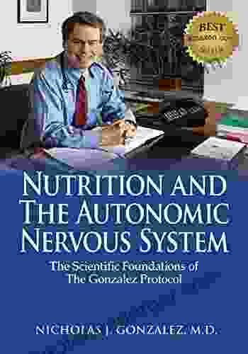 Nutrition And The Autonomic Nervous System: The Scientific Foundations Of The Gonzalez Protocol