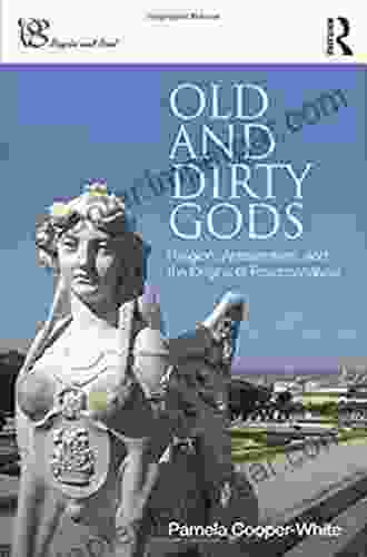 Old And Dirty Gods: Religion Antisemitism And The Origins Of Psychoanalysis (Psyche And Soul)