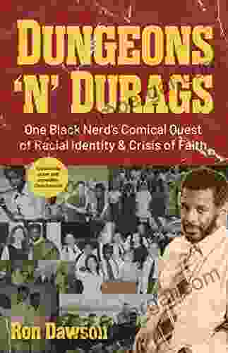 Dungeons N Durags: One Black Nerd S Comical Quest Of Racial Identity And Crisis Of Faith (Social Commentary Uncomfortable Conversations)