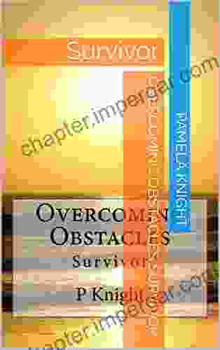 Overcoming Obstacles Survivor: Survivor Pamela Knight