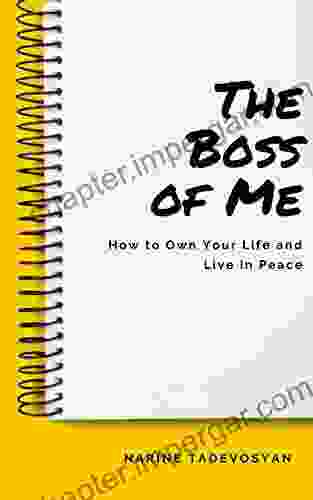 The Boss Of Me: Own Your Life And Live In Peace