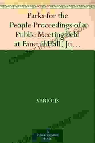 Parks for the People Proceedings of a Public Meeting held at Faneuil Hall June 7 1876