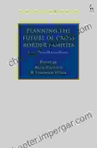 Planning The Future Of Cross Border Families: A Path Through Coordination (Studies In Private International Law)