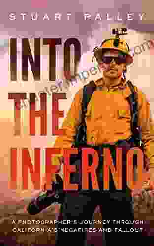 Into The Inferno: A Photographer S Journey Through California S Megafires And Fallout