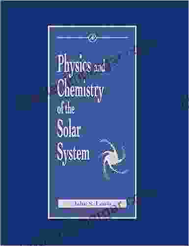 Physics And Chemistry Of The Solar System