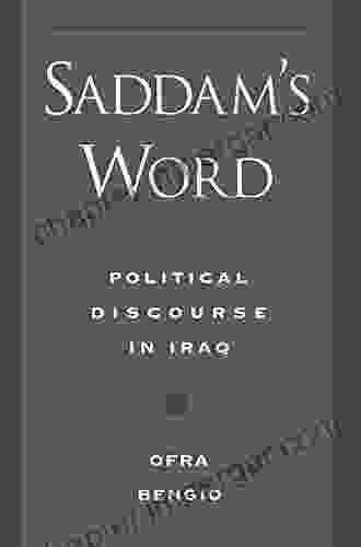 Saddam S Word: Political Discourse In Iraq (Studies In Middle Eastern History)