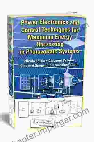 Power Electronics And Control Techniques For Maximum Energy Harvesting In Photovoltaic Systems (Industrial Electronics)