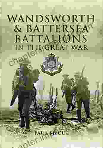 Wandsworth Battersea Battalions In The Great War: The 13th (Service) Battalion (Wandsworth): The East Surrey Regiment The 10th (Service) Battalion (Battersea): (Royal West Surrey) Regiment 1915 1918