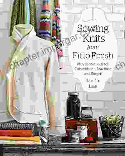 Sewing Knits From Fit To Finish: Proven Methods For Conventional Machine And Serger