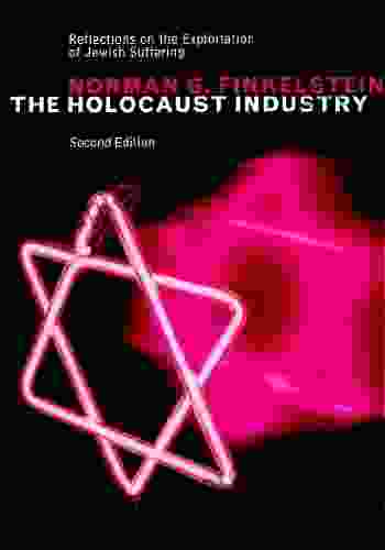 The Holocaust Industry: Reflections On The Exploitation Of Jewish Suffering