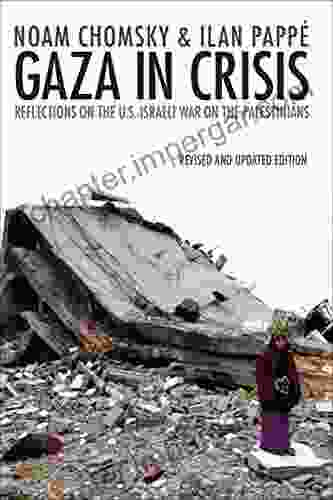 Gaza In Crisis: Reflections On The U S Israeli War On The Palestinians