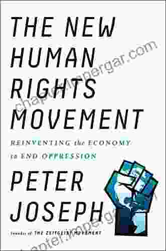 The New Human Rights Movement: Reinventing The Economy To End Oppression