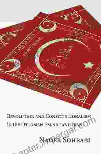 Revolution And Constitutionalism In The Ottoman Empire And Iran