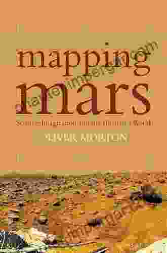 Mapping Mars: Science Imagination and the Birth of a World