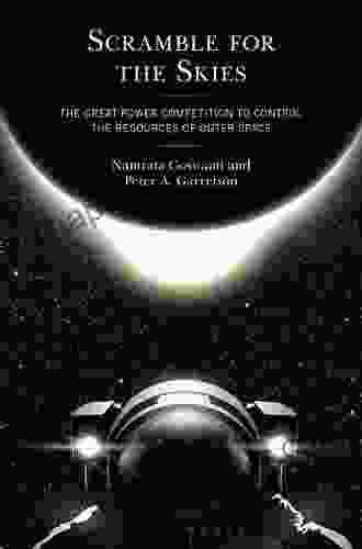 Scramble For The Skies: The Great Power Competition To Control The Resources Of Outer Space