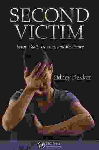 Second Victim: Error Guilt Trauma And Resilience