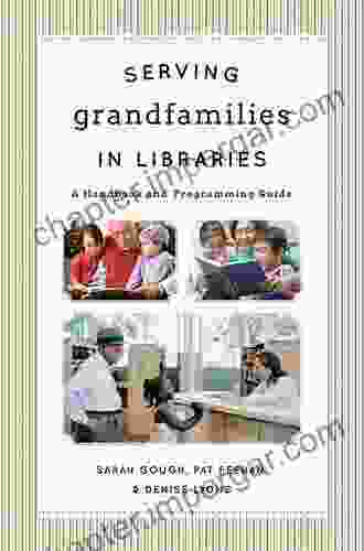 Serving Grandfamilies In Libraries: A Handbook And Programming Guide