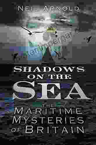 Shadows On The Sea: The Maritime Mysteries Of Britain (Shadows Series)