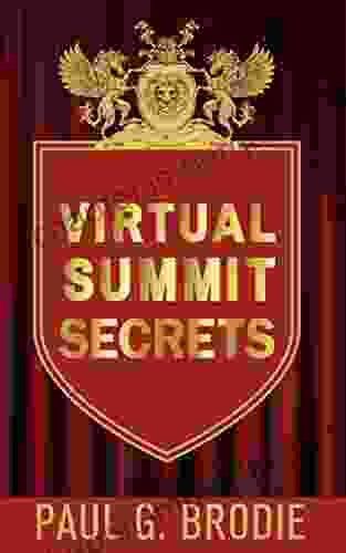 Virtual Summit Secrets: Simple Steps To Create Your Own Virtual Summit Build Relationships And Increase Authority