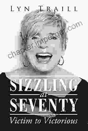 Sizzling At Seventy: Victim To Victorious