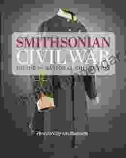 Smithsonian Civil War: Inside The National Collection