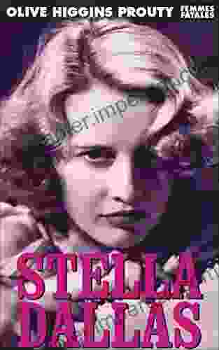 Stella Dallas (Femmes Fatales) Olive Higgins Prouty