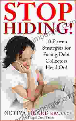 STOP HIDING 10 Proven Strategies For Facing Debt Collectors Head On