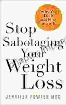 Stop Sabotaging Your Weight Loss: Why You Do It And How To Fix It