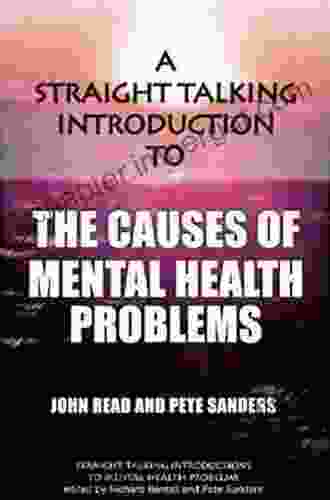 A Straight Talking Introduction To The Causes Of Mental Health Problems (Straight Talking Introduction To )