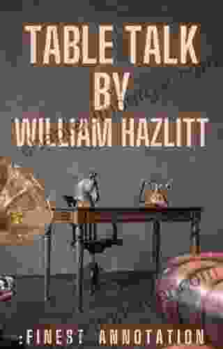 Table Talk : (Finest Annotation) William Hazlitt