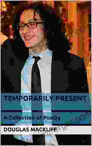 Temporarily Present: A Collection Of Poetry