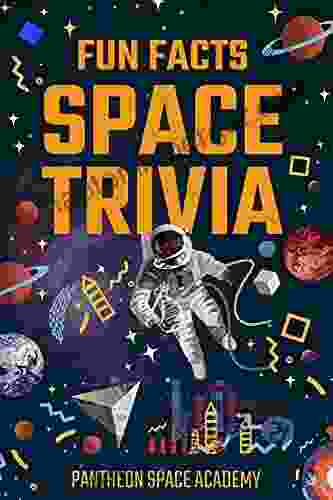 FUN FACTS SPACE TRIVIA: Test Your Memory On A Galactic Game Night For Students Novice Astronomy Lovers Learn Teach Make A Family Game Of Thought Provoking (Fun Facts Space Trivia Collection 1)