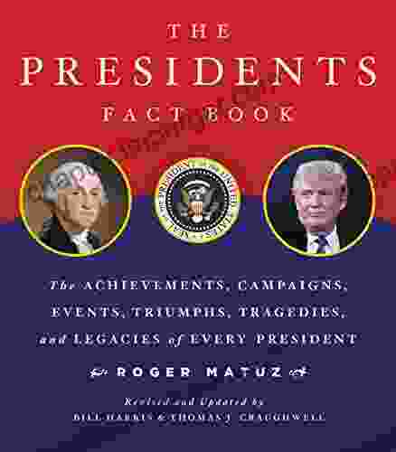 Presidents Fact Revised And Updated : The Achievements Campaigns Events Triumphs And Legacies Of Every President From George Washington To The Current One