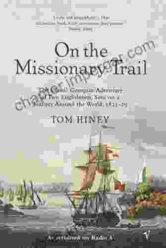 On The Missionary Trail: The Classic Georgian Adventure Of Two Englishmen Sent On A Journey Around The World 1821 29