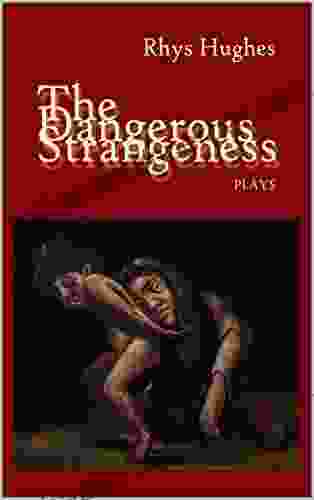 The Dangerous Strangeness: Fifteen One Act Plays