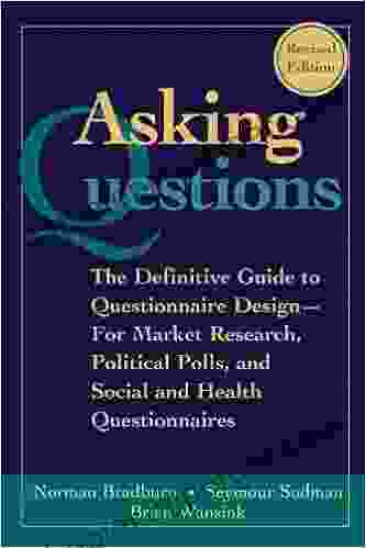 Asking Questions: The Definitive Guide To Questionnaire Design For Market Research Political Polls And Social And Health Questionnaires (Research Methods For The Social Sciences)