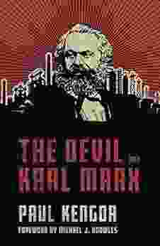 The Devil And Karl Marx: Communism S Long March Of Death Deception And Infiltration