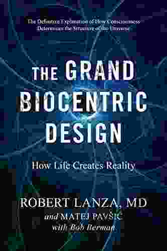 The Grand Biocentric Design: How Life Creates Reality