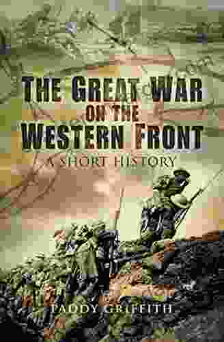 The Great War On The Western Front: A Short History