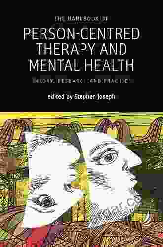 The Handbook Of Person Centred Therapy And Mental Health: Theory Research And Practice (Person Centred Psychopathology)