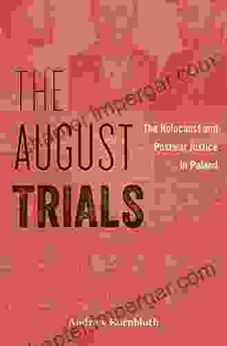 The August Trials: The Holocaust And Postwar Justice In Poland