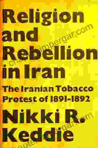 Religion And Rebellion In Iran: The Iranian Tobacco Protest Of 1891 1982