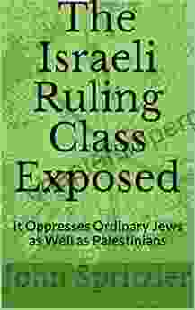 The Israeli Ruling Class Exposed: It Oppresses Ordinary Jews As Well As Palestinians (NO RICH AND NO POOR 3)