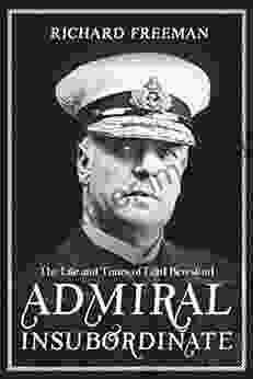 Admiral Insubordinate: The Life And Times Of Lord Beresford