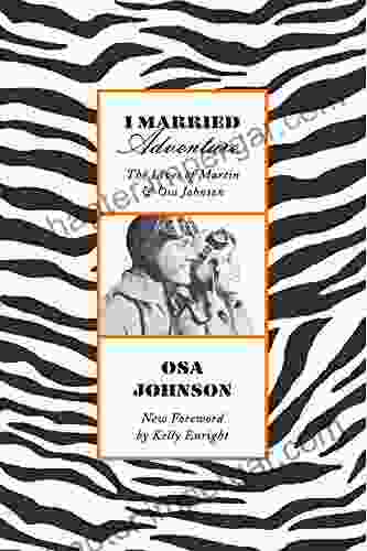 I Married Adventure: The Lives Of Martin And Osa Johnson