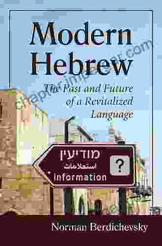 Modern Hebrew: The Past And Future Of A Revitalized Language