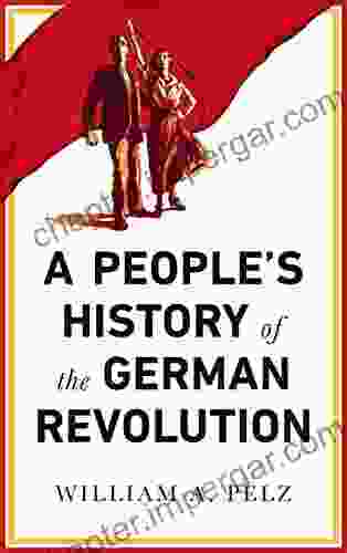 A People S History Of The German Revolution: 1918 19