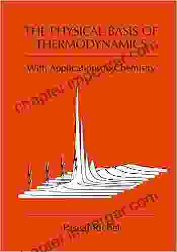 The Physical Basis Of Thermodynamics: With Applications To Chemistry